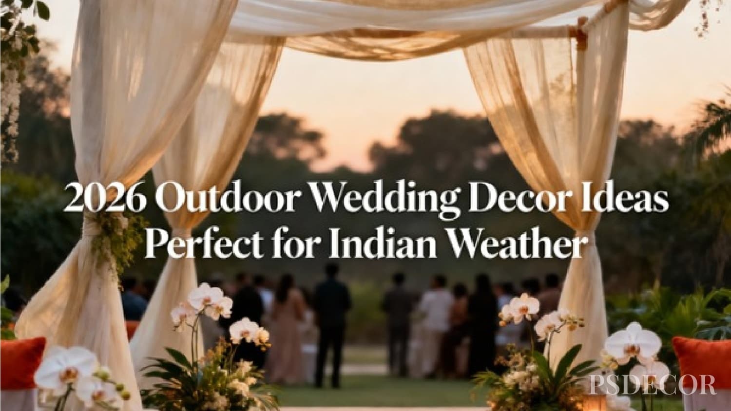 2026 Outdoor Wedding Decor Ideas Perfect for Indian Weather - Wedding decoration by PS Decor in India