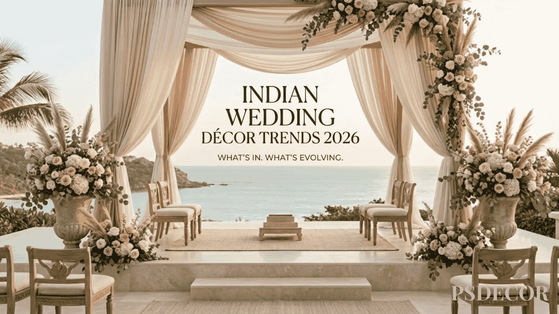 Indian Wedding Décor Trends 2026: What's In, What's Evolving - Wedding decoration by PS Decor in India